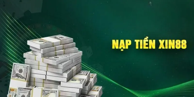 Hướng Dẫn Chi Tiết Cách Nạp Tiền Xin88 An Toàn 2025 3 dieu-kien-nap-tien-xin88